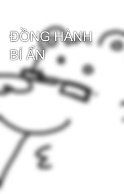 ĐỒNG HÀNH BÍ ẨN