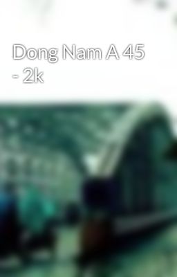 Dong Nam A 45 - 2k