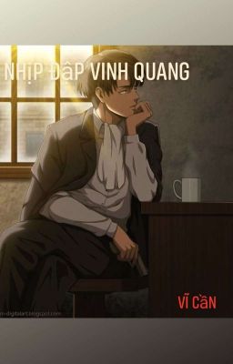 [ Đồng Nhân Attack On Titan ] Nhịp Đập Vinh Quang