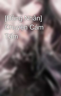 [Đồng Nhân] Chuyện Cám Tấm