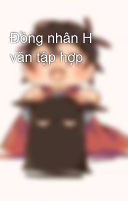 Đồng nhân H văn tập hợp