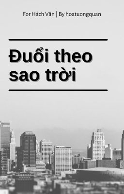 [Đồng nhân][Hách Văn] Đuổi theo sao trời