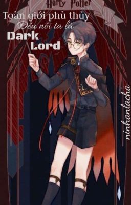 [Đồng Nhân Harry Potter] Toàn Giới Phù Thủy Đều Nói Ta Là Dark Lord