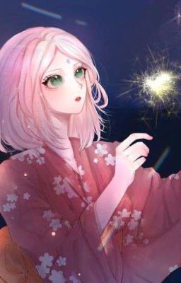 [ đồng nhân Naruto] xuyên không thành Sakura-chan