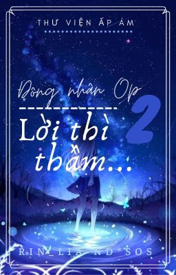 [Đồng nhân OP 2] Lời thì thầm... ( Rin_Lia)