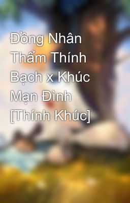 Đồng Nhân Thẩm Thính Bạch x Khúc Mạn Đình [Thính Khúc]