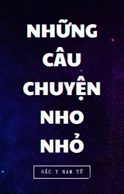 [ĐỒNG NHÂN VĂN] (Vong Tiện) Những câu chuyện nho nhỏ