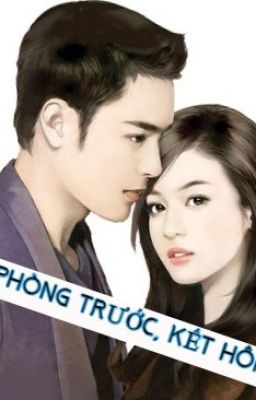 Động Phòng Trước, Kết Hôn Sau