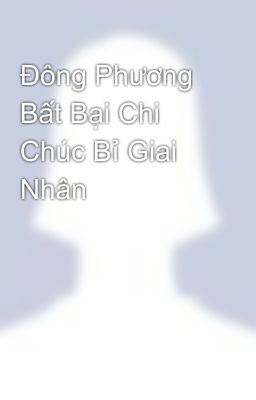 Đông Phương Bất Bại Chi Chúc Bỉ Giai Nhân