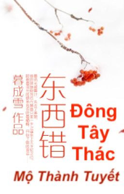 Đông Tây Thác - Mộ Thành Tuyết (Từ chương 61)