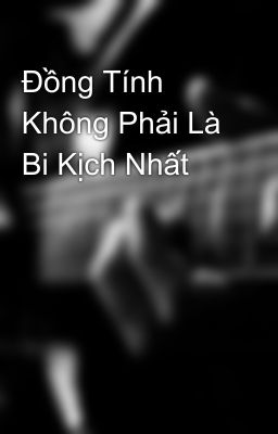 Đồng Tính Không Phải Là Bi Kịch Nhất