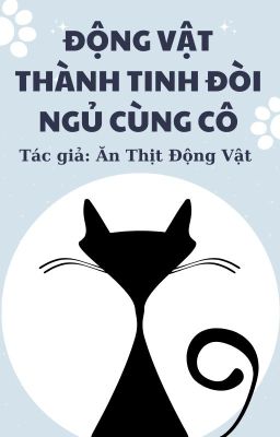 ĐỘNG VẬT THÀNH TINH ĐÒI NGỦ CÙNG CÔ LÀM SAO ĐÂY?