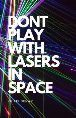 Dont play with lasers in space