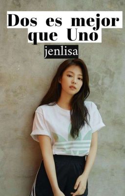 Dos es mejor que uno | jenlisa |