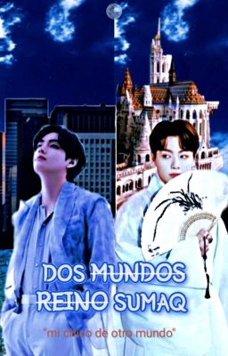 DOS MUNDOS: REINO SUMAQ¹ // KOOKTAE //