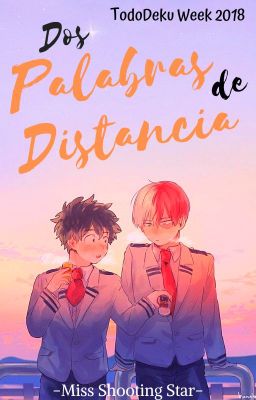 • Dos Palabras De Distancia • ♡TodoDeku Week 2018♡