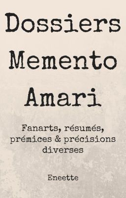 Dossiers : Memento Amari