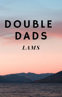 Double Dads~Lams