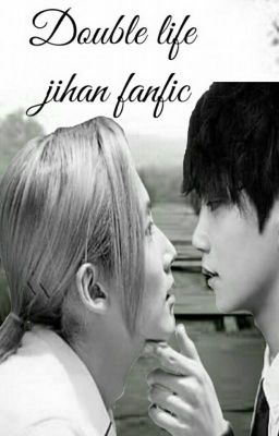 Double life (Jihan fan fiction)