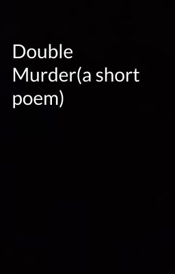 Double Murder(a short poem)