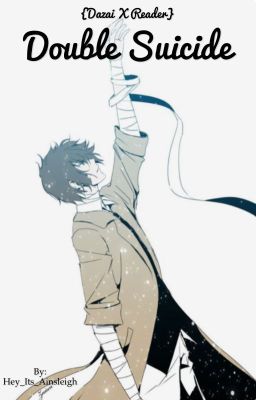 Double suicide {Dazai x Reader}