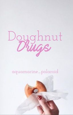 Doughnut Drugs