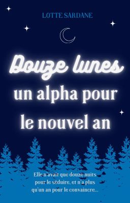 DOUZE LUNES : UN ALPHA POUR LE NOUVEL AN