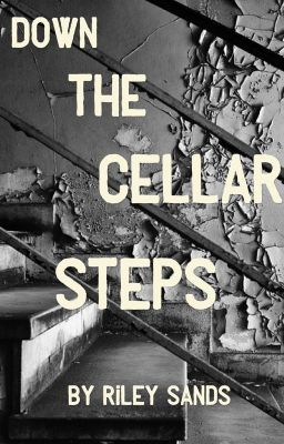 Down The Cellar Steps