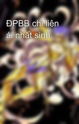 ĐPBB chi liên ái nhất sinh