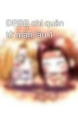 ĐPBB chi quân tử mãn lâu 1