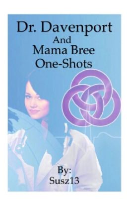 Dr. Davenport And Mama Bree One Shots