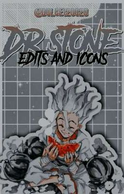 DR STONE EDITS AND ICONS