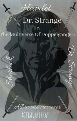 DR. STRANGE IN THE MULTIVERSE OF DOPPELGANGERS (Hamlet/ Dr. Strange/ Sherlock)