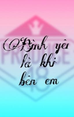 [DRABBLE] [Couple PD48] Cuộc sống mang tên Produce48!