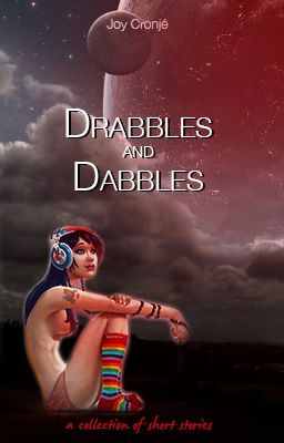 Drabbles and Dabbles