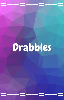 Drabbles/One shots