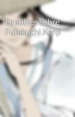 Drabbles sobre Futakuchi Kenji