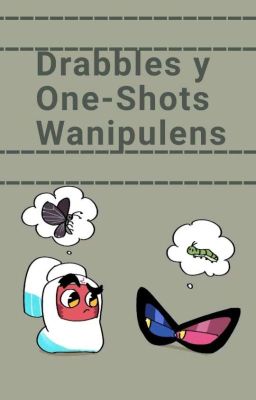 Drables y One-Shots Wanipulens 