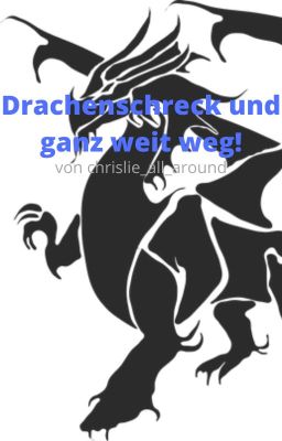 Drachenschreck und ganz weit weg