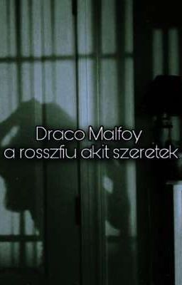 Draco Malfoy a rosszfiu akit szeretek