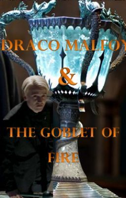 Draco Malfoy and the Goblet of Fire (BOOK 4 of 7)