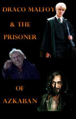 Draco Malfoy and the Prisoner of Azkaban (BOOK 3 of 7)