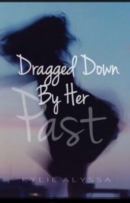 Dragged Down By Her past