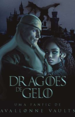 Dragões de Gelo || Uma Fanfic de 