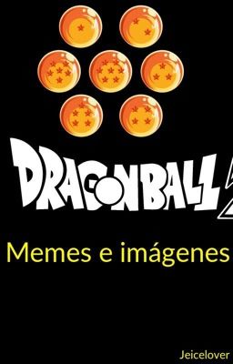 Dragon Ball: memes e imágenes 