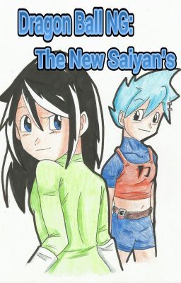 Dragon Ball NG: The New Saiyans-Book 1-Complete (A DBZ Fan Fiction Series)