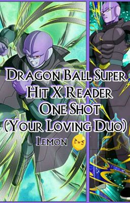 Dragon Ball Super - Hit X Reader | One Shot (Your Loving Duo) / Lemon