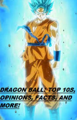 Dragon Ball : Top 10s, Opinions, Facts, and more!