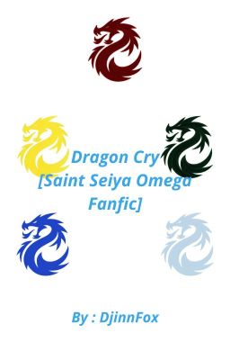 Dragon Cry [Saint Seiya Omega Fanfic]