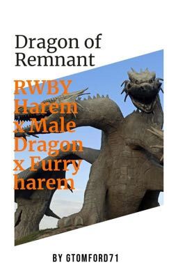 Dragon of Remnant (RWBY X MALE DRAGON X FURRY HAREM)18+